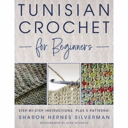 Tunisian Crochet for Beginners by Sharon Hernes Silverman